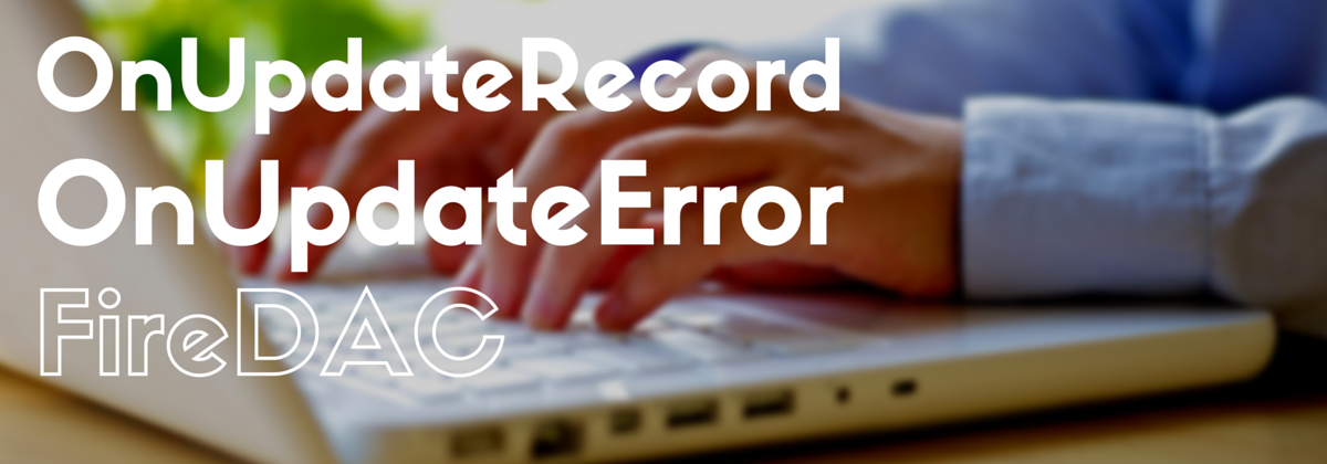 FireDAC – OnUpdateRecord e OnUpdateError